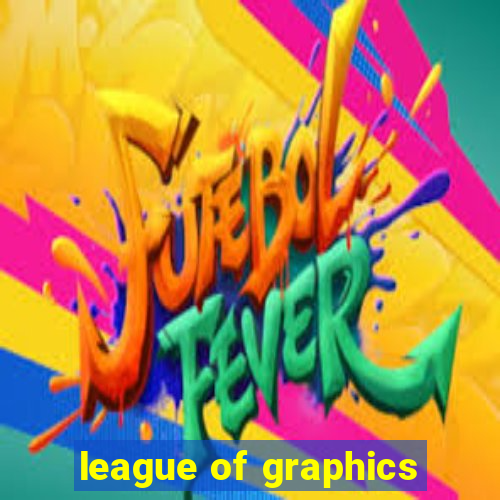 league of graphics